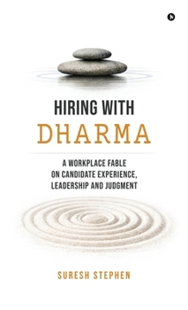 Hardcover Hiring with Dharma: A Workplace Fable on Candidate Experience, Leadership and Judgment Book