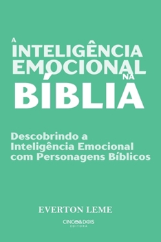 A Jornada da Inteligência Emocional na Bíblia: Descobrindo a Inteligência Emocional com Personagens Bíblicos (Portuguese Edition)