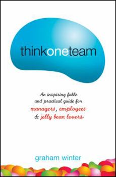 Paperback Think One Team: An Inspiring Fable and Practical Guide for Managers, Employees & Jelly Bean Lovers Book