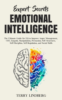Paperback Expert Secrets - Emotional Intelligence: The Ultimate Guide for EQ to Improve Anger Management, CBT, Empath, Manipulation, Persuasion, Self-Awareness, Book