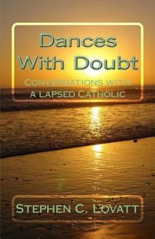 Paperback Dances with Doubt: Conversations with a Lapsed Catholic Book