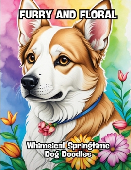 Furry and Floral: Whimsical Springtime Dog Doodles
