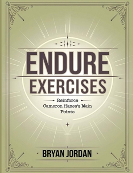 Endure Exercises: Reinforce Cameron Hanes's Main Points