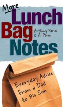 Paperback More Lunch Bag Notes: Everyday Advice from a Dad to His Son Book