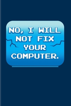 Paperback No I Will Not Fix Your Computer: Funny Profession Quote 2020 Planner - Weekly & Monthly Pocket Calendar - 6x9 Softcover Organizer - For Analytics Mana Book