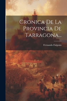 Paperback Cronica De La Provincia De Tarragona... [Spanish] Book