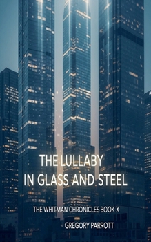 The Lullaby in Glass and Steel (The Whitman Chronicles)