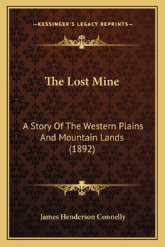 The Lost Mine: A Story Of The Western Plains And Mountain Lands
