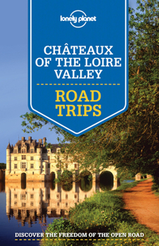Paperback Lonely Planet Chateaux of the Loire Valley Road Trips 1 Book