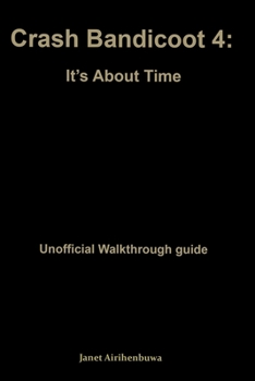 Paperback Crash Bandicoot 4: it' About Time: Unofficial walkthrough guide Book