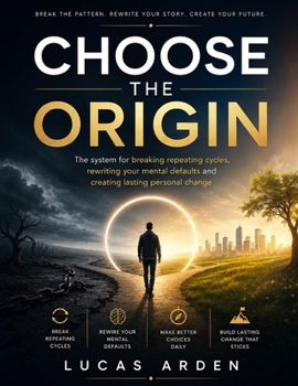 Paperback Choose the Origin: The System for Breaking Repeating Cycles, Rewriting Your Mental Defaults and Creating Lasting Personal Change Book