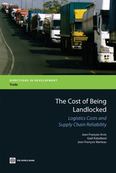 Paperback The Cost of Being Landlocked: Logistics Costs and Supply Chain Reliability Book