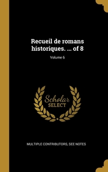 Hardcover Recueil de romans historiques. ... of 8; Volume 6 [French] Book