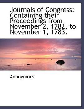 Paperback Journals of Congress: Containing Their Proceedings from November 2, 1782, to November 1, 1783. Book