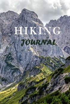 HIKING JOURNAL: Hiking Logbook To Record And Rate Hikes, Hiking Journal With Prompts To Write In, Hiking Logbook And Hiker's Journal For Adventure Outdoors Lovers, 6" x 9" Travel Size With 115 Pages