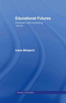 Hardcover Educational Futures: Dominant and Contesting Visions Book