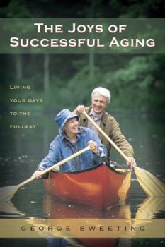 Paperback The Joys of Successful Aging: Living Your Days to the Fullest Book