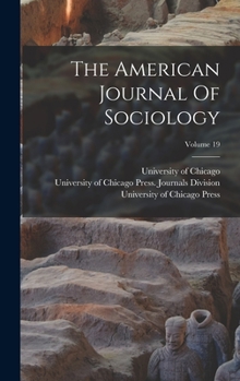 Hardcover The American Journal Of Sociology; Volume 19 Book