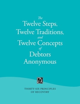 Paperback The Twelve Steps, Twelve Traditions, and Twelve Concepts of Debtors Anonymous: Thirty-Six Principles of Recovery [Large Print] Book