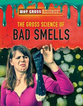 Paperback The Gross Science of Bad Smells Book