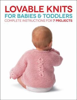 Paperback Lovable Knits for Babies and Toddlers: Complete Instructions for 7 Projects Book