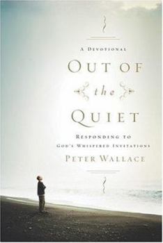 Paperback Out of the Quiet: Responding to God's Whispered Invitations Book