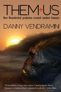 Paperback Them and Us: How Neanderthal Predation Created Modern Humans Book