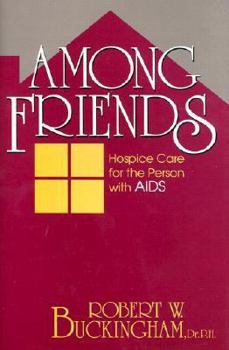 Paperback Among Friends: Hospice Care for the Person with AIDS Book