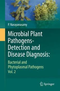 Hardcover Microbial Plant Pathogens-Detection and Disease Diagnosis:: Bacterial and Phytoplasmal Pathogens, Vol.2 Book