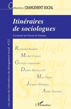 Itinéraires de sociologues: Histoires de vie et choix théoriques en sciences sociales Changement social N° 11 (French Edition)