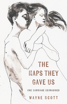 Paperback The Maps They Gave Us: One Marriage Reimagined Book