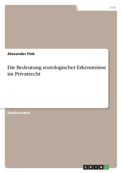 Paperback Die Bedeutung soziologischer Erkenntnisse im Privatrecht [German] Book