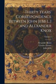 Paperback Thirty Years' Correspondence Between John Jebb [...] and Alexander Knox; Volume 2 Book