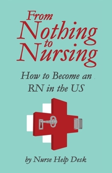 Paperback From Nothing to Nursing: How to Become an RN in the US [Large Print] Book