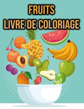 Paperback Livre de Coloriage Fruits [French] Book
