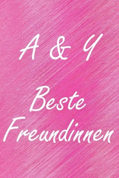 A & Y. Beste Freundinnen: BFF personalisiertes Notizbuch mit den Anfangsbuchstaben der besten Freundinnen. Persönliches Tagebuch / Schreibheft / ... Seiten, glänzendes Cover (German Edition)