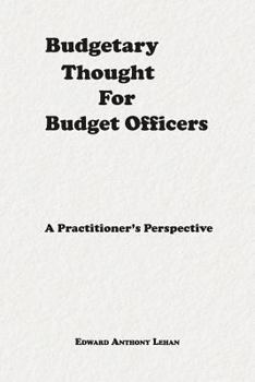 Paperback Budgetary Thought for Budget Officers: A Practitioner's Perspective Book