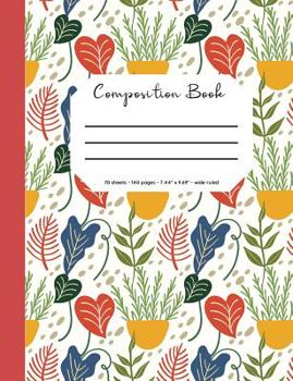 Composition Book: Flower/Botanical Cover, 70 Sheets, 140 Pages, Perfect for Students
