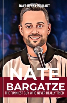 Paperback Nate Bargatze: The Funniest Guy Who Never Really Tried Book