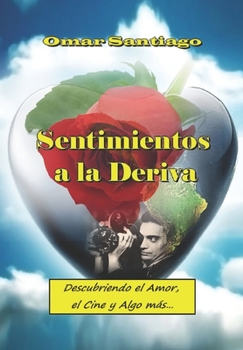 Paperback Sentimientos a la Deriva: Descubriendo el Amor, el Cine y Algo más... [Spanish] Book