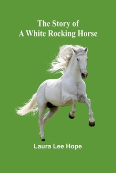 Paperback The Story of a White Rocking Horse Book