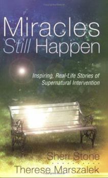 Paperback Miracles Still Happen: Inspiring Real-Life Stories of Supernatural Intervention Book