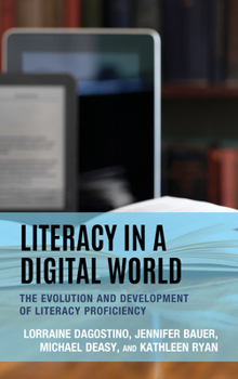 Hardcover Literacy in a Digital World: The Evolution and Development of Literacy Proficiency Book