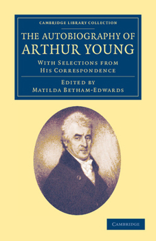 Paperback The Autobiography of Arthur Young: With Selections from His Correspondence Book