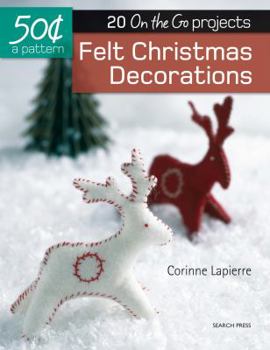 Paperback Felt Christmas Decorations: 20 On-The-Go Projects Book