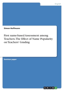 Paperback First name-based Assessment among Teachers. The Effect of Name Popularity on Teachers' Grading Book