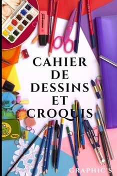 Paperback Cahier de Dessins Et Croquis: 100 pages blanches - multicolore [French] Book