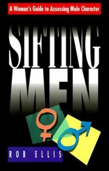 Paperback Sifting Men: A Woman's Guide to Assessing Male Character Book