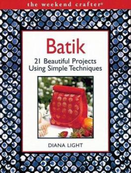 Paperback The Weekend Crafter: Batik: 20 Beautiful Projects Using Simple Techniques Book