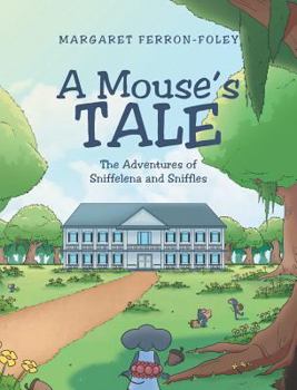 Hardcover A Mouse's Tale: The Adventures of Sniffelena and Sniffles Book